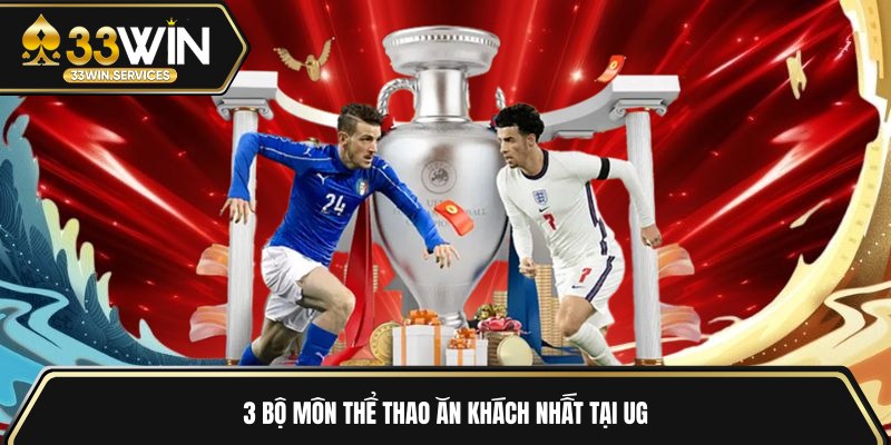 3 bộ môn thể thao ăn khách nhất tại UG