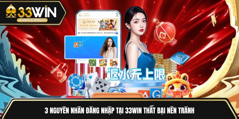 3 nguyên nhân đăng nhập tại 33WIN thất bại nên tránh