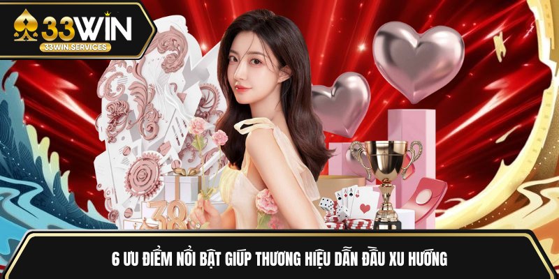 6 ưu điểm nổi bật giúp thương hiệu dẫn đầu xu hướng