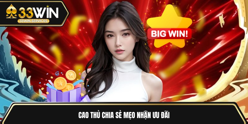 Cao thủ chia sẻ mẹo nhận ưu đãi 