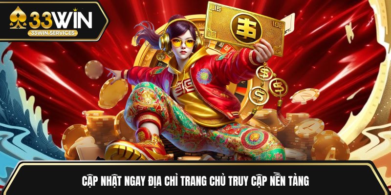 Cập nhật ngay địa chỉ trang chủ truy cập nền tảng