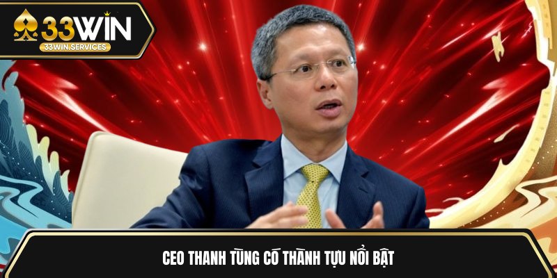 CEO Thanh Tùng có thành tựu nổi bật