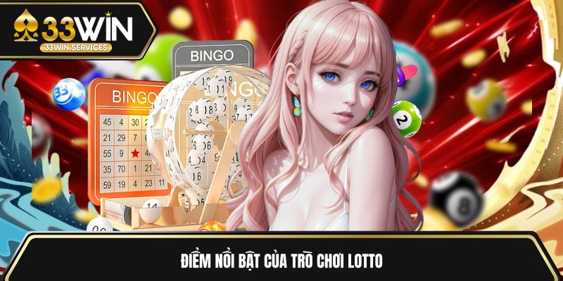 Điểm nổi bật của trò chơi lotto 