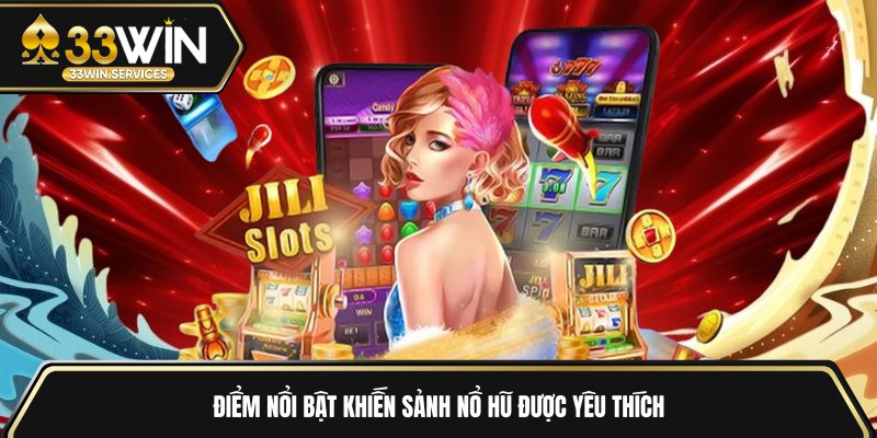 Điểm nổi bật khiến sảnh nổ hũ được yêu thích 