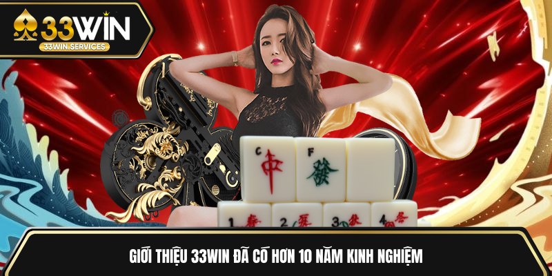 Giới thiệu 33WIN đã có hơn 10 năm kinh nghiệm