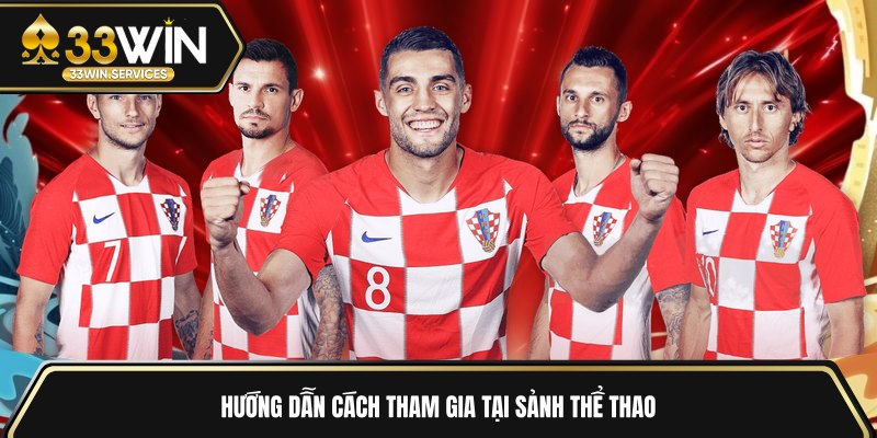 Hướng dẫn cách tham gia tại sảnh thể thao