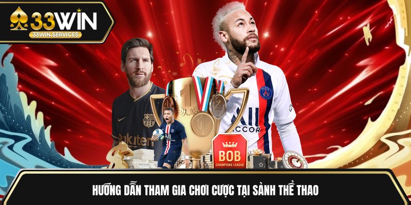 Hướng dẫn tham gia chơi cược tại sảnh thể thao 