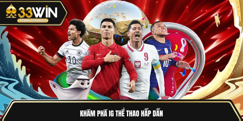 Khám phá IG Thể thao hấp dẫn 