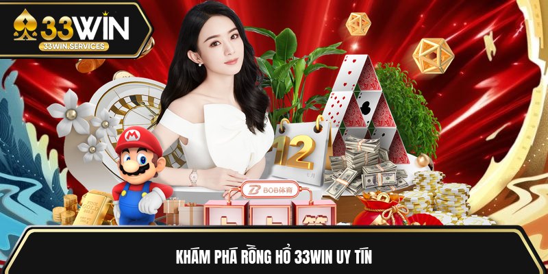Khám phá rồng hổ 33WIN uy tín 