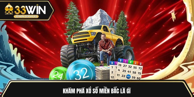 Khám phá xổ số miền Bắc là gì 