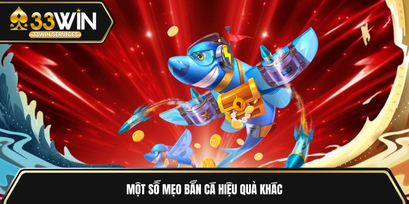 Một số mẹo bắn cá hiệu quả khác