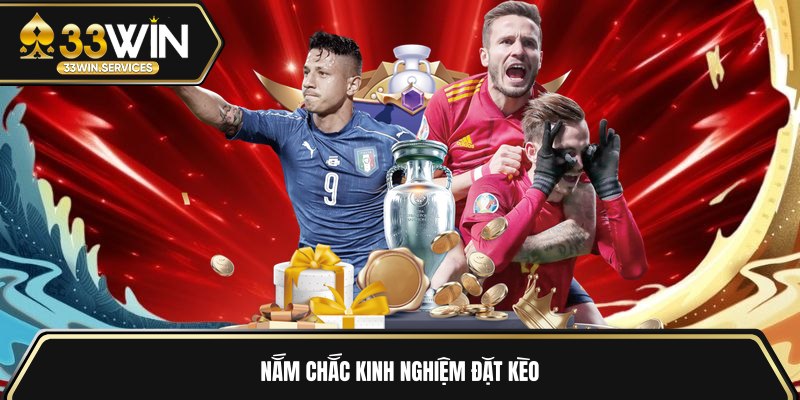 Nắm chắc kinh nghiệm đặt kèo 