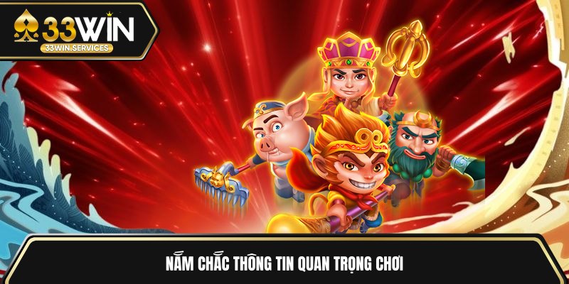Nắm chắc thông tin quan trọng chơi 