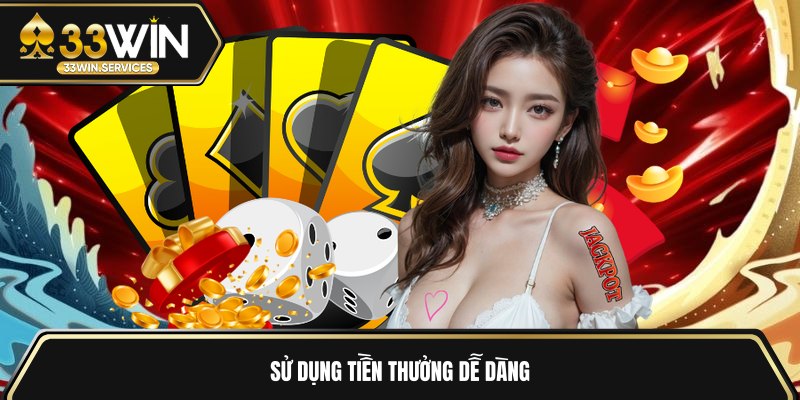 Sử dụng tiền thưởng dễ dàng 