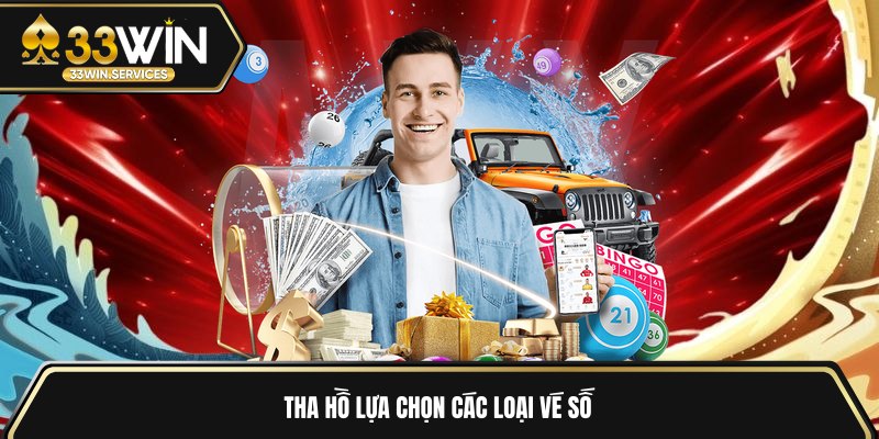Tha hồ lựa chọn các loại vé số 