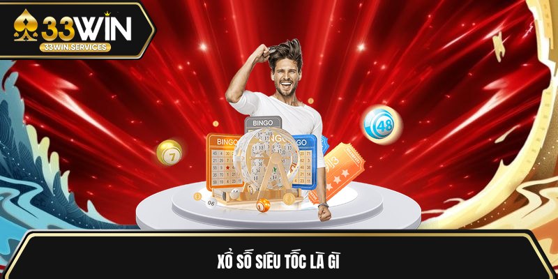 Xổ số siêu tốc là gì